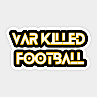 VAR killed football Sticker